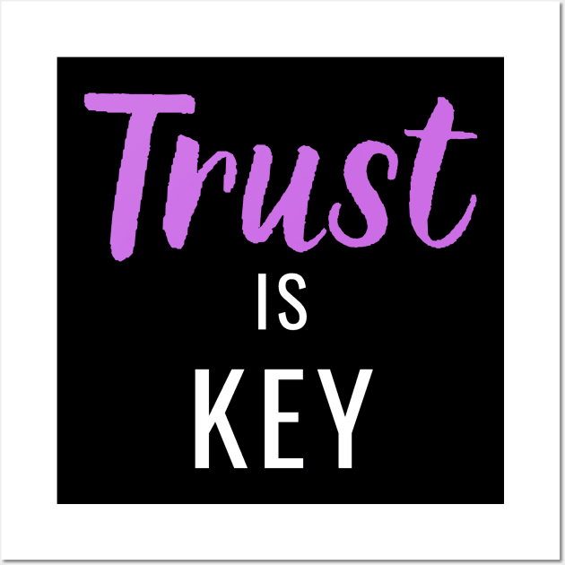 Trust is Key Wall Art by Closer T-shirts